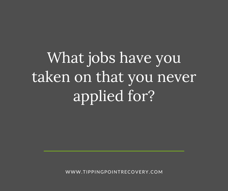 Text reading: "What jobs have you taken on that you never applied for? www.TippingPointRecovery.com"