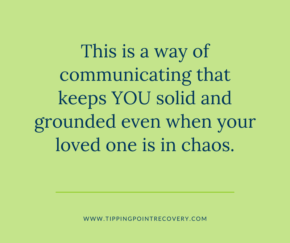 Text reading: "This is a way of communicating that keeps YOU solid and grounded even when your loved one is in chaos. www.TippingPointRecovery.com"